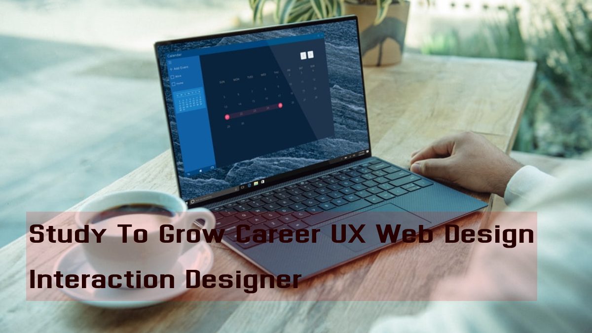 Study To Grow Career In UX Web Design As Interaction Designer