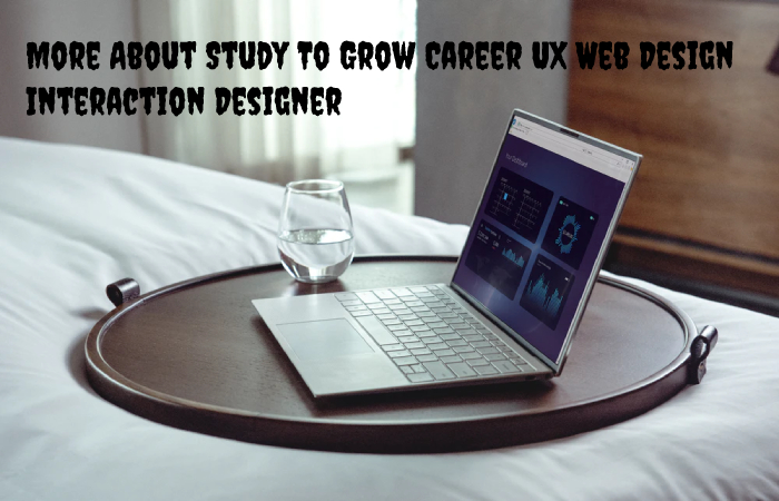 study to grow career ux web design interaction designer