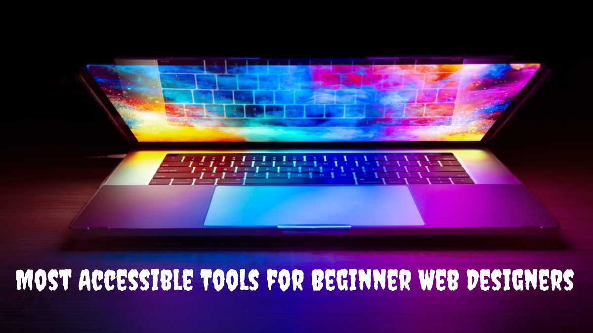 Most Accessible Tools for Beginner Web Designers
