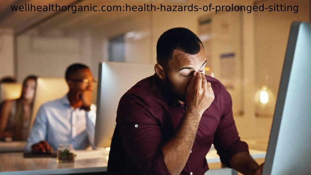 wellhealthorganic.com:health-hazards-of-prolonged-sitting