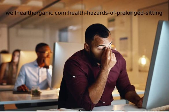 wellhealthorganic.com:health-hazards-of-prolonged-sitting