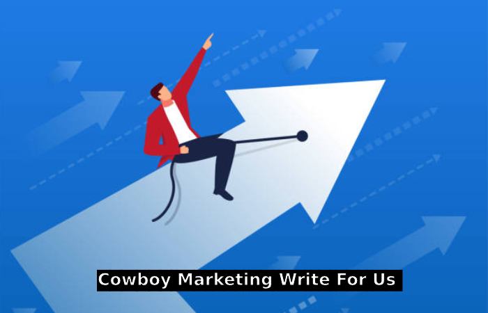 Cowboy Marketing Write For Us 