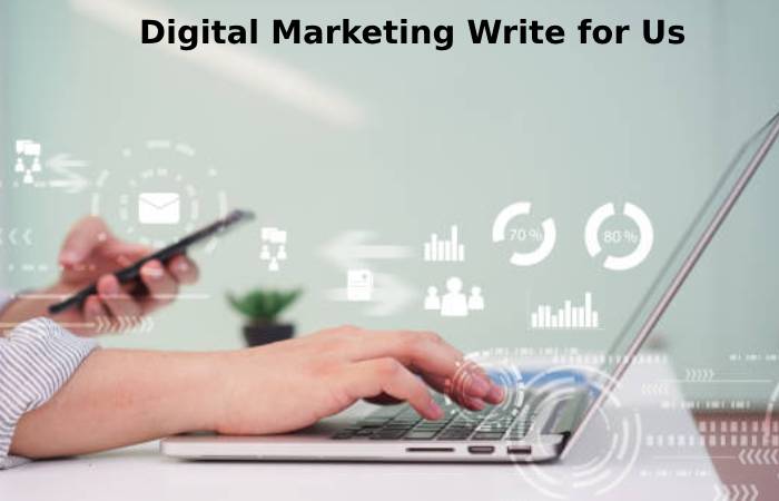 Digital marketing write for us