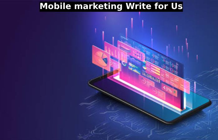 Mobile marketing Write for Us