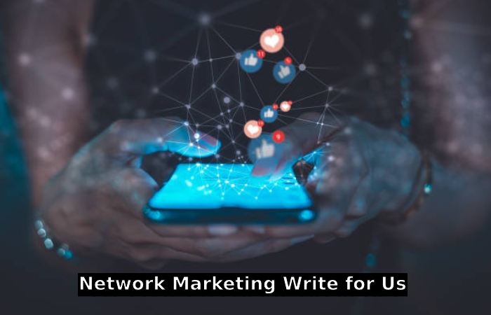 Network Marketing Write for Us