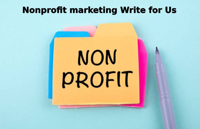 Nonprofit marketing Write For Us