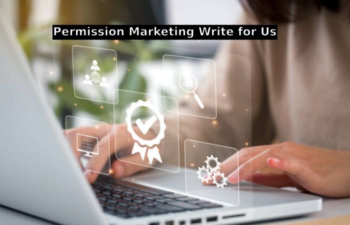 Permission Marketing Write for Us