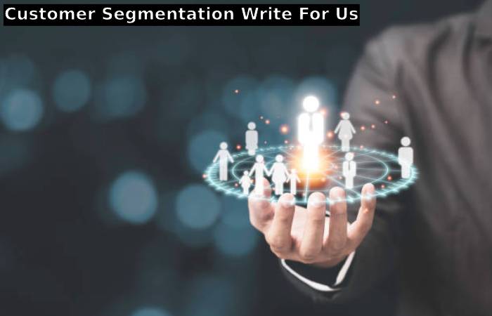 Customer Segmentation Write For Us