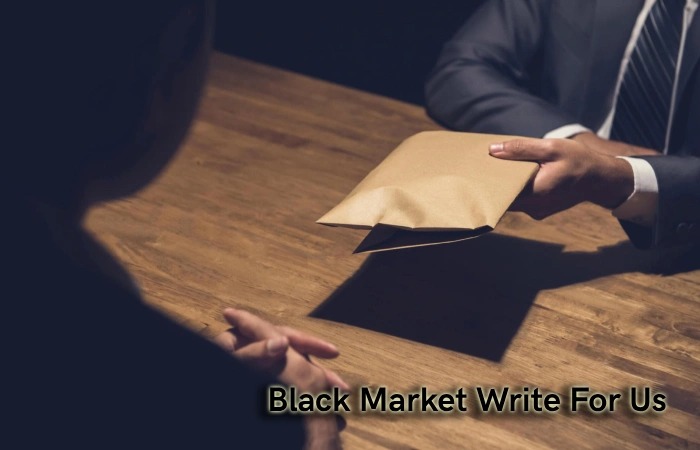 Black Market Write For Us
