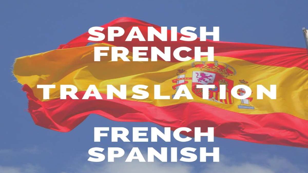 Mastering Spanish to French Translation: 7 Essential Techniques