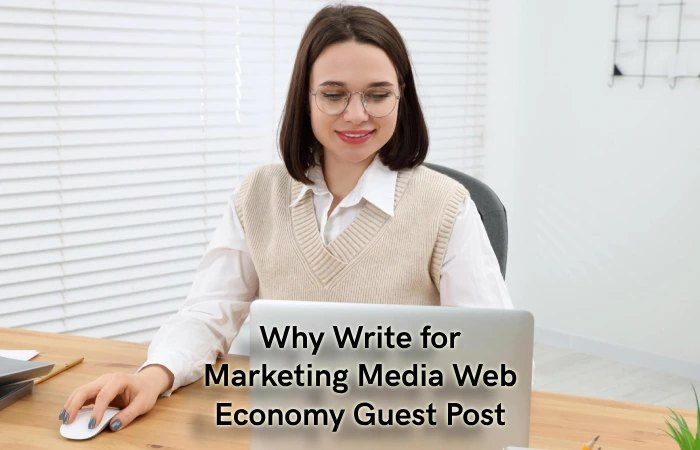 Why Write for Marketing Media Web – Economy Guest Post
