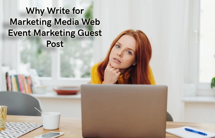 Why Write for Marketing Media Web – Event Marketing Guest Post