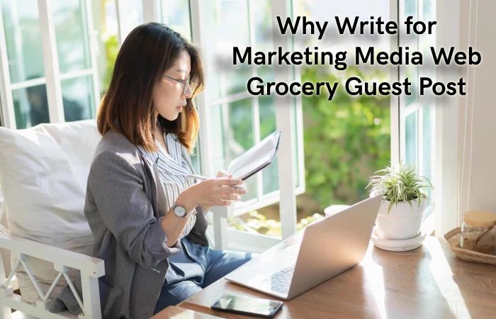 Why Write for Marketing Media Web – Grocery Guest Post