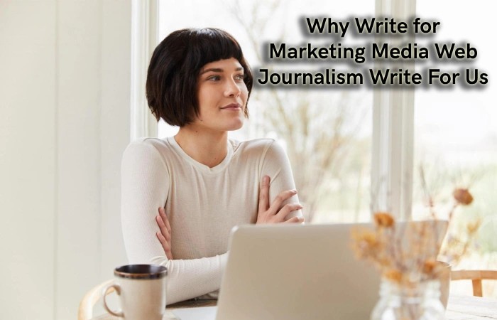 Why Write for Marketing Media Web – Journalism Write For Us