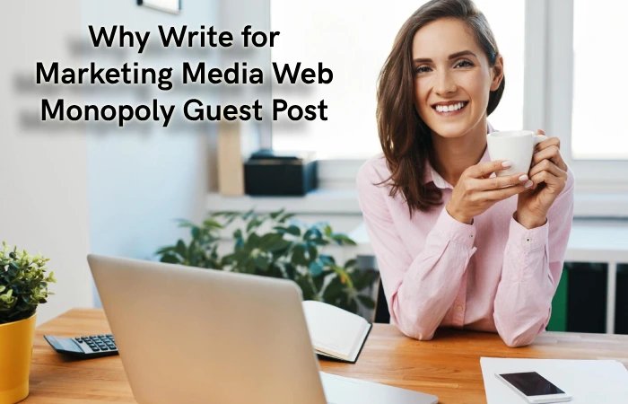 Why Write for Marketing Media Web – Monopoly Guest Post